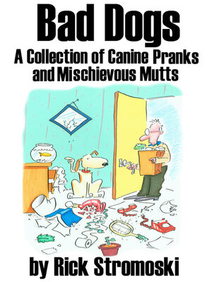 cover image of Bad Dogs: a Collection of Canine Pranks and Mischievous Mutts